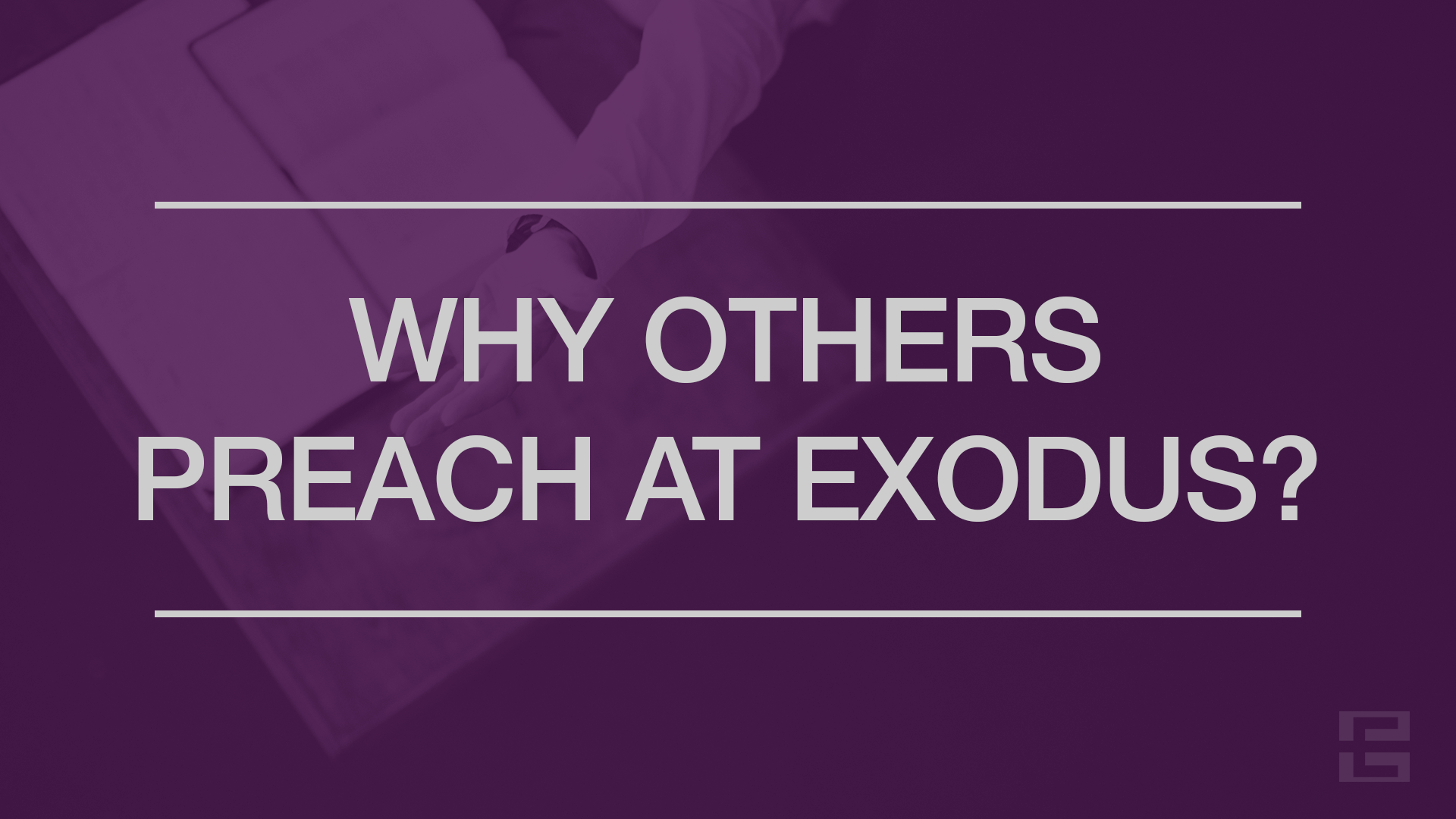 Why Others Preach At Exodus?