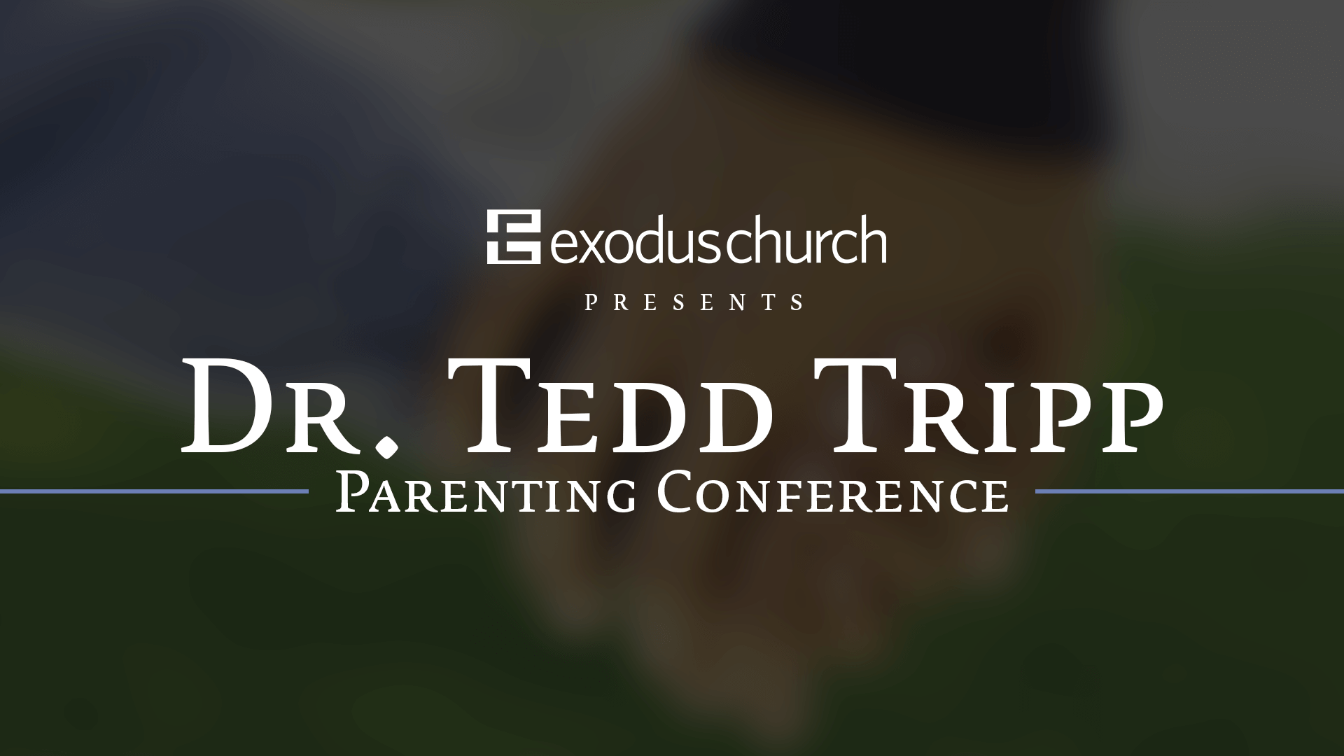 Dr. Tedd Tripp Parenting Conference