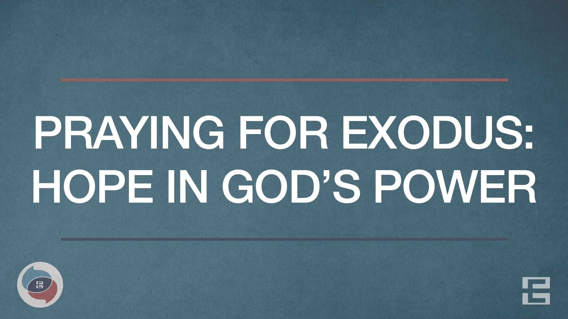 Praying for Exodus: Hope in God’s Power