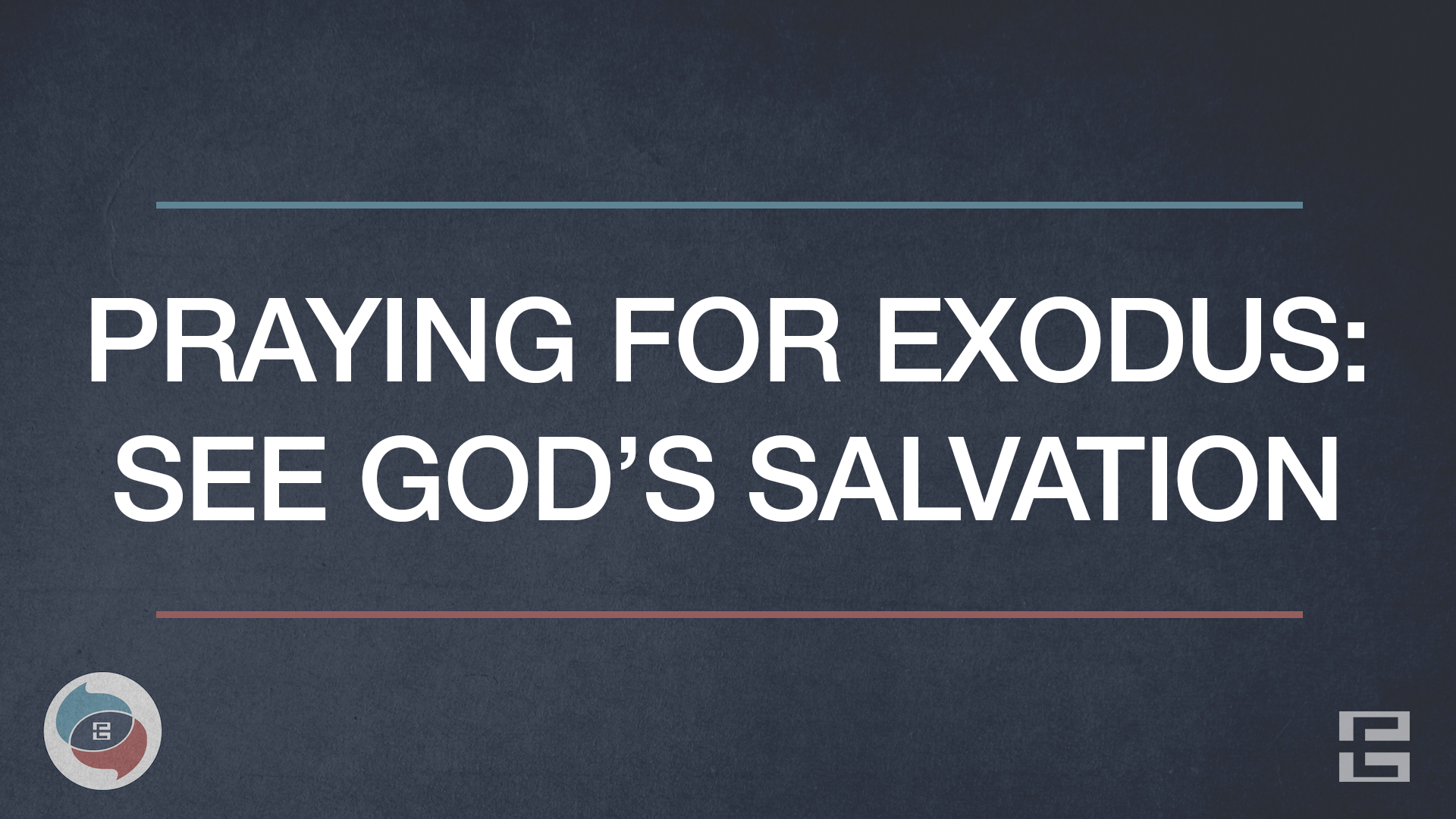 Praying for Exodus: See God’s Salvation