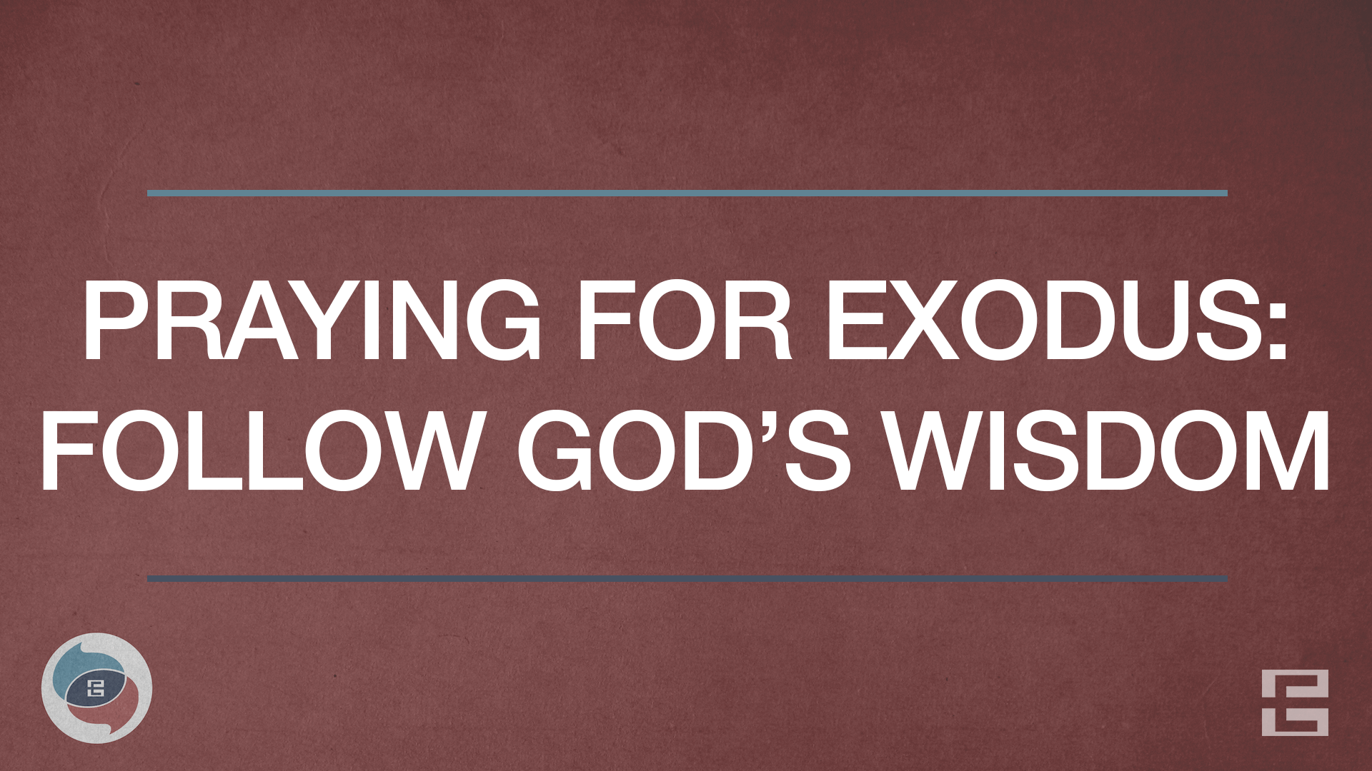 Praying for Exodus: Follow God’s Wisdom
