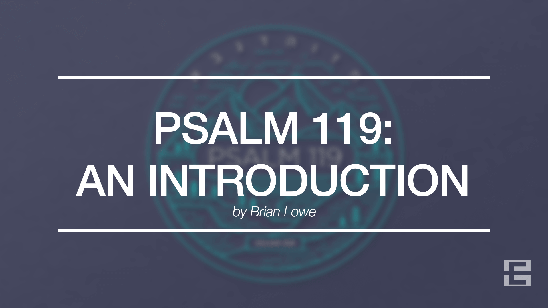 Psalm 119: An Introduction