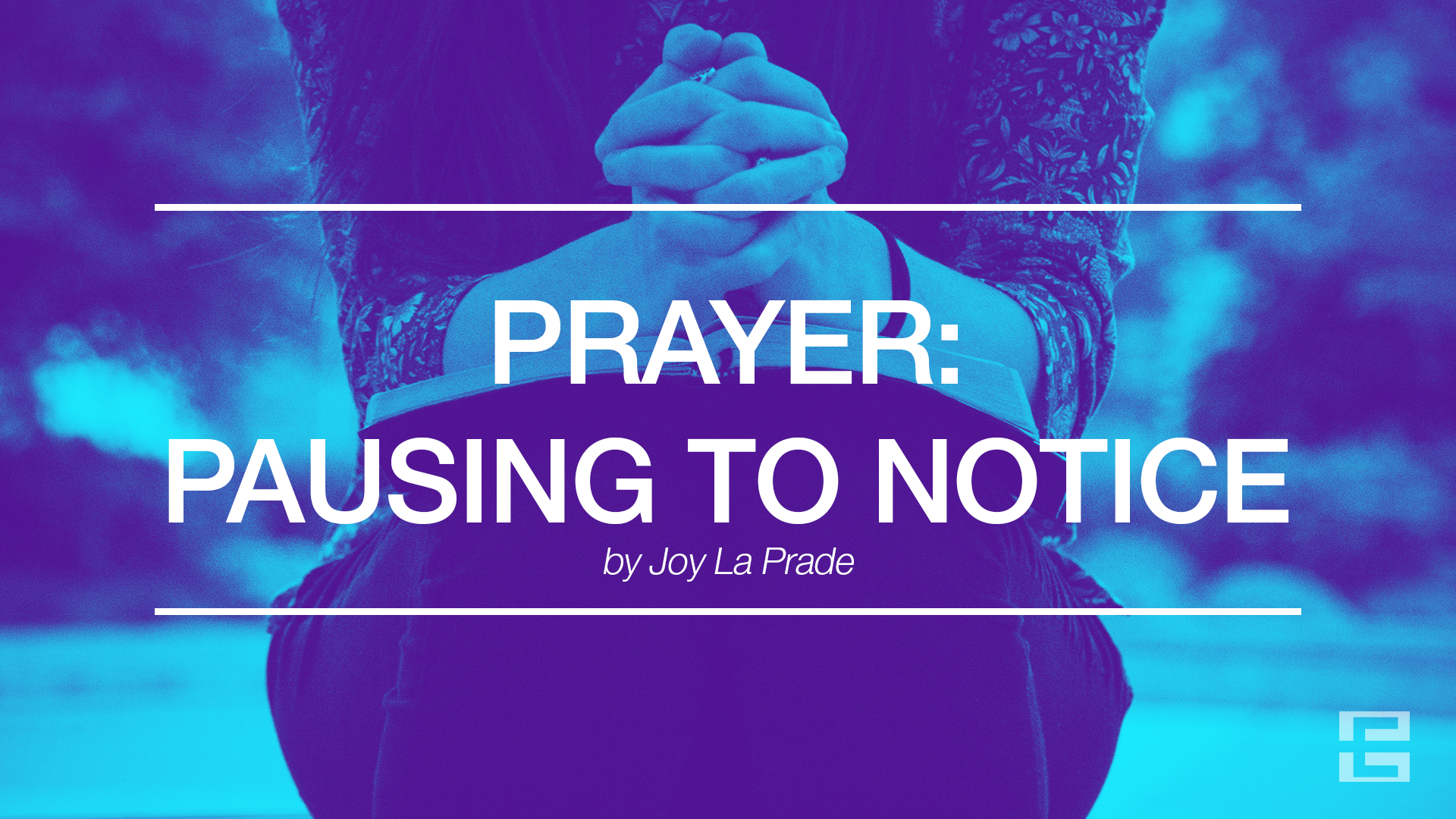 Prayer: Pausing to Notice