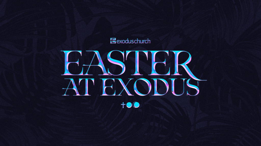 Easter at Exodus 2021